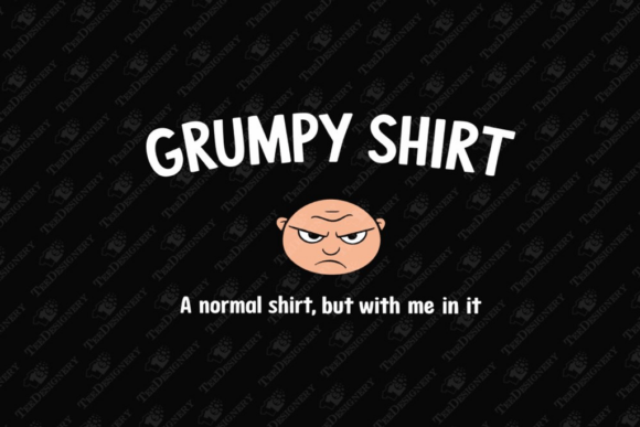 Review: Grumpy Shirt Funny Mood Sassy Attitude Design