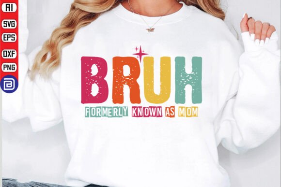 Reviewing Bruh Formerly Known As Mom SVG for Embroidery